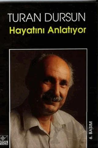 Turan Dursun Hayatını Anlatıyor