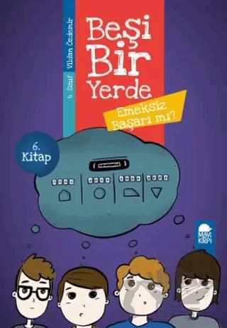 Emeksiz Başarı mı? - Beşi Bir Yerde 6. Kitap (4. Sınıf)