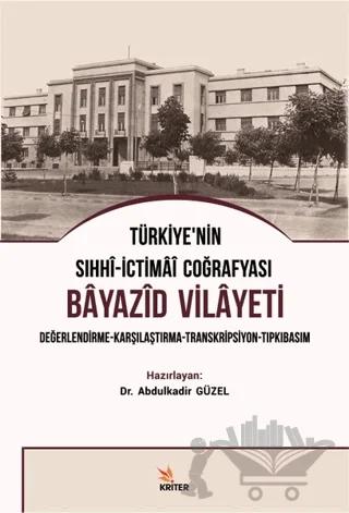 Türkiye’nin Sıhhi-İctimai Coğrafyası Bayazid Vilayeti
