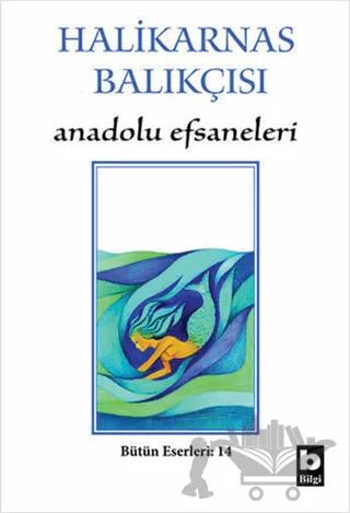 Halikarnas Balıkçısı - Anadolu Efsaneleri Bütün Eserleri 14