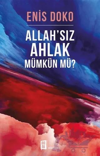 Allah’sız Ahlak Mümkün Mü?