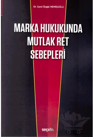 Marka Hukukunda Mutlak Ret Sebepleri – Sami Özgür Memişoğlu – Seçkin Yayıncılık kitap kapağı