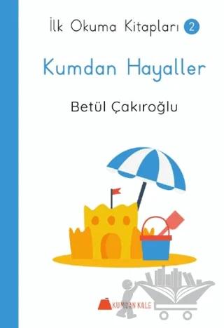Kumdan Hayaller - İlk Okuma Kitapları