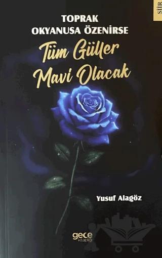 Toprak Okyanusa Özenirse Tüm Güller Mavi Olacak