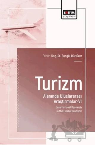 Turizm Alanında Uluslararası Araştırmalar - 6