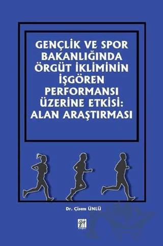 Gençlik ve Spor Bakanlığında Örgüt İkliminin İşgören Performansı Üzerine Etkisi: Alan Araştırması
