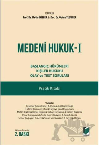 Medeni Hukuk - 1 Başlangıç Hükümleri Kişiler Hukuku Olay ve Test Soruları Pratik Kitabı