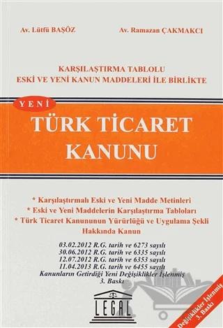 Türk Ticaret Kanunu / Karşılaştırma Tablolu Eski ve Yeni Kanun Maddeleri ile Birlikte
