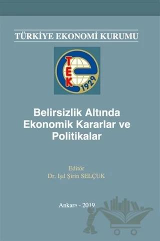 Belirsizlik Altında Ekonomik Kararlar ve Politikalar