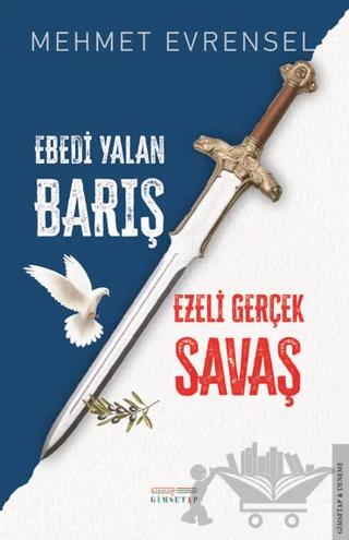 Ebedi Yalan Barış & Ezeli Gerçek Savaş