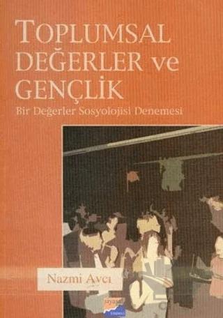 Toplumsal Değerler ve Gençlik – Nazmi Avcı – Siyasal Kitabevi - Akademik Kitaplar kitap kapağı