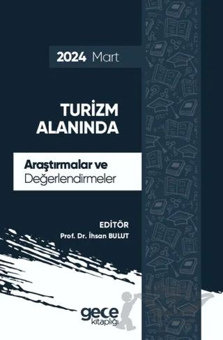 Turizm Alanında Araştırmalar ve Değerlendirmeler - Mart 2024