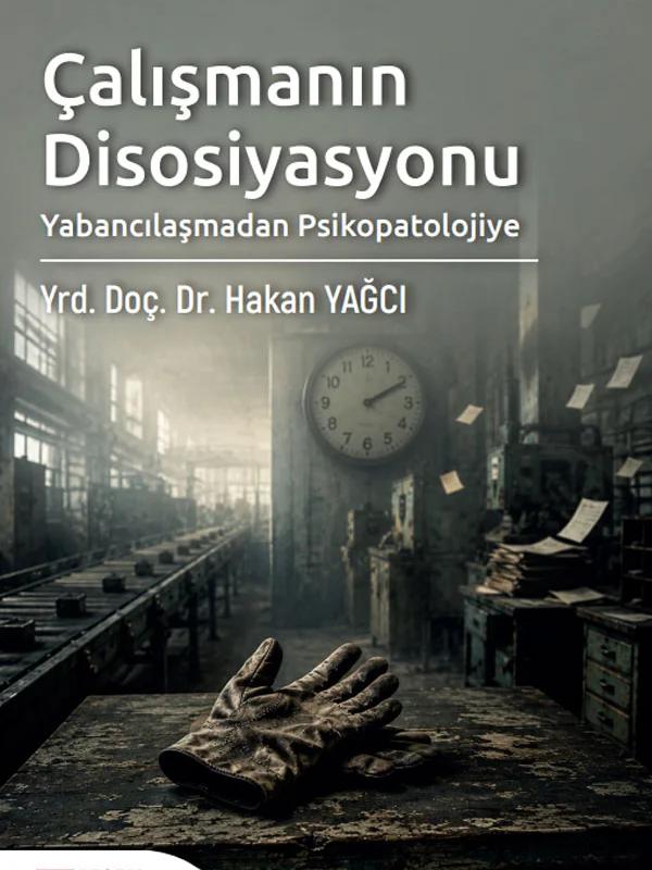 Çalışmanın Disosiyasyonu Yabancılaşmadan Psikopatolojiye