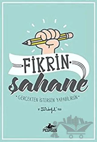 Fikrin Şahane: Gerçekten İstersen Yapabilirsin