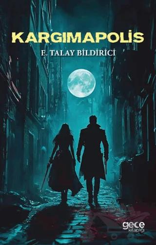 Kargımapolis – E. Talay Bildirici – Gece Kitaplığı kitap kapağı