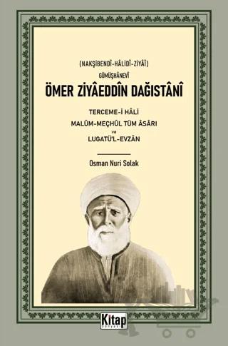 Ömer Ziyaeddin Dağıstani Tercemi-i Hali Malum-Meçhul Tüm Asarı ve Lugatül-Evzan