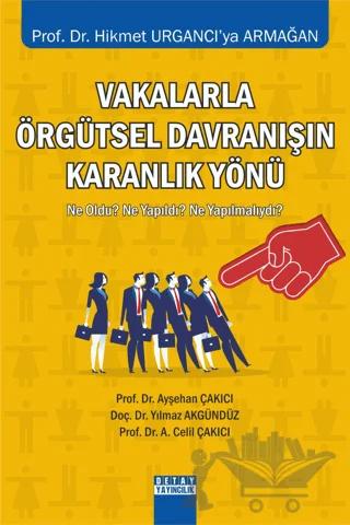 Vakalarla Örgütsel Davranışın Karanlık Yönü Ne Oldu? Ne Yapıldı? Ne Yapılmalıydı?