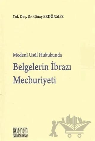 Medeni Usul Hukukunda Belgelerin İbrazı Mecburiyeti