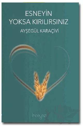 Esneyin Yoksa Kırılırsınız