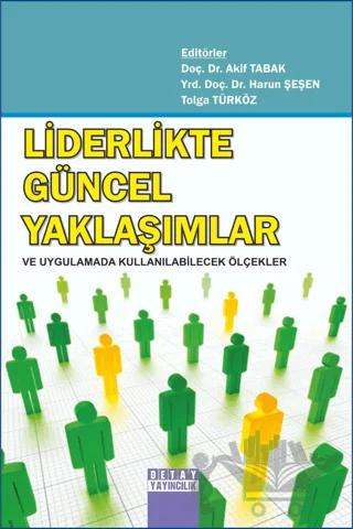 Liderlikte Güncel Yaklaşımlar ve Uygulamada Kullanılabilecek Ölçekler