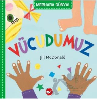 Merhaba Dünya! Vücudumuz