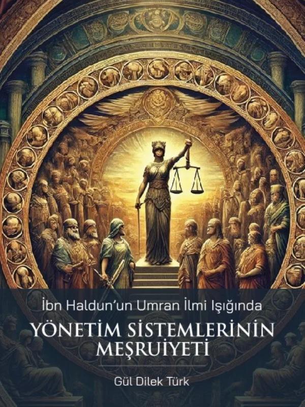 İbn Haldun’un Umran İlmi Işığında - YÖNETİM SİSTEMLERİNİN MEŞRUİYETİ
