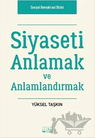 Siyaseti Anlamak ve Anlamlandırmak