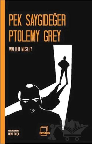 Pek Saygıdeğer Ptolemy Grey