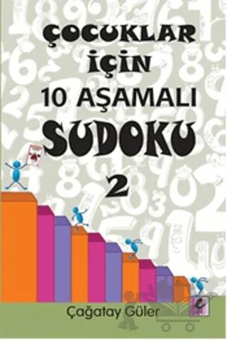 Çocuklar İçin 10 Aşamalı Sudoku 2 – Çağatay Güler – Efil Yayınevi kitap kapağı