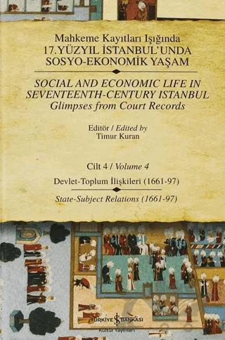Mahkeme Kayıtları Işığında 17. Yüzyıl İstanbul’unda Sosyo - Ekonomik Yaşam Cilt 4 / Social And Economic Life In Seveteenth - Century Istanbul Glimpses From Court Records Volume 4