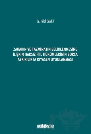 Zararın ve Tazminatın Belirlenmesine İlişkin Haksız Fiil Hükümlerinin Borca Aykırılıkta Kıyasen Uygulanması – Hilal Daver – On İki Levha Yayınları kitap kapağı