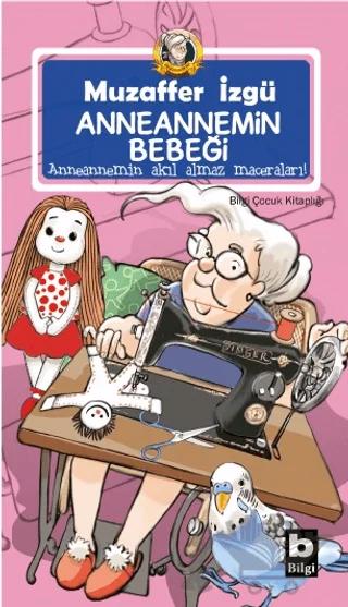 Anneannemin Bebeği - Anneannemin Akıl Almaz Maceraları 10. Kitap