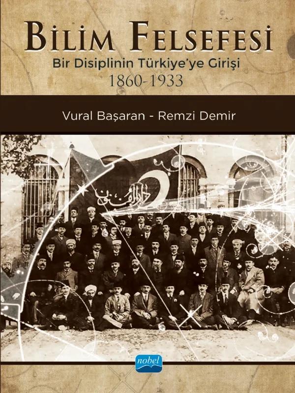 BİLİM FELSEFESİ - Bir Disiplinin Türkiye’ye Girişi (1860-1933)