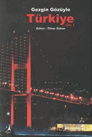 Gezgin Gözüyle Türkiye Cilt: 1