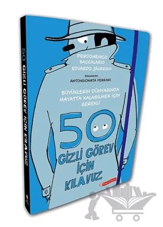 Büyüklerin Dünyasında Hayatta Kalabilmek İçin Gerekli 50 Gizli Görev İçin Kılavuz – Eduardo Jauregui, Pierdomenico Baccalario – ODTÜ Geliştirme Vakfı Yayıncılık kitap kapağı