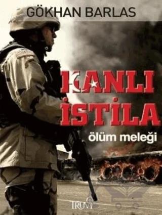 Kanlı İstila-Ölüm Meleği – Gökhan Barlas – Truva Yayınları kitap kapağı