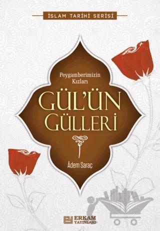 Gül'ün Gülleri – Adem Saraç – Erkam Yayınları kitap kapağı