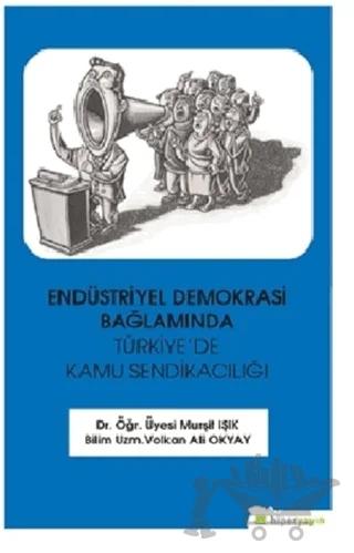 Endüstriyel Demokrasi Bağlamında Türkiye’de Kamu Sendikacılığı