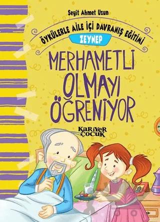 Zeynep Merhametli Olmayı Öğreniyor - Öykülerle Aile İçi Davranış Eğitimi