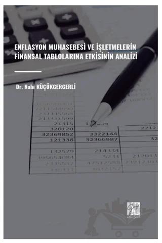 Enflasyon Muhasebesi ve İşletmelerin Finansal Tablolarına Etkisinin Analizi