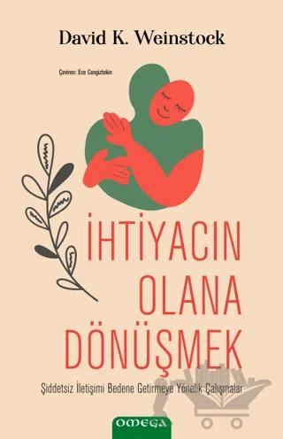 İhtiyacın Olana Dönüşmek