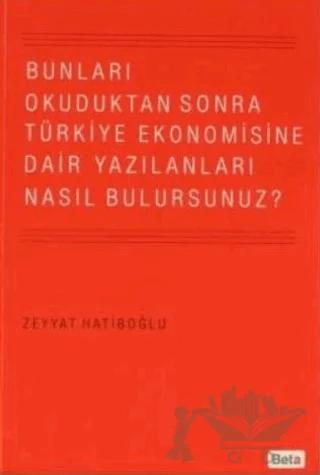 Bunları Okuduktan Sonra Türkiye Ekonomisine Dair Yazılanları Nasıl Bulursunuz?
