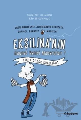 Ekşilina'nın Hayret Verici Maceraları : Yıkık Dökük Krallığım