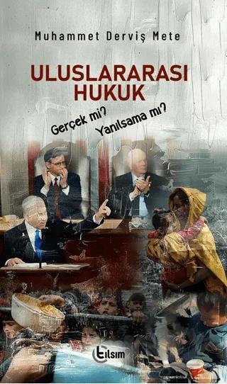 Uluslararası Hukuk Gerçek mi, Yanılsama mı?