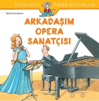 Arkadaşım Opera Sanatçısı - Dünyayı Öğreniyorum