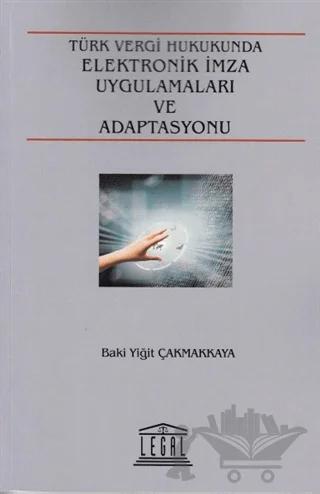 Türk Vergi Hukuku Elektronik İmza Uygulamaları ve Adaptasyonu