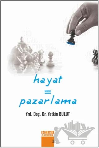 Hayat = Pazarlama