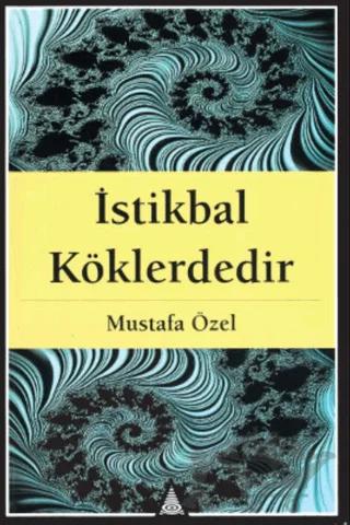 İstikbal Köklerdedir