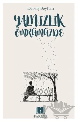 Yalnızlık Ömrümüzde – Derviş Beyhan – Parana Yayınları kitap kapağı