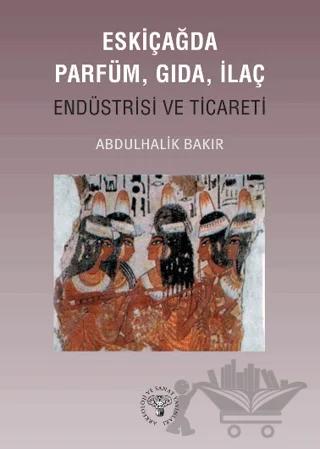Eskiçağda Parfüm, Gıda, İlaç Endüstrisi ve Ticareti